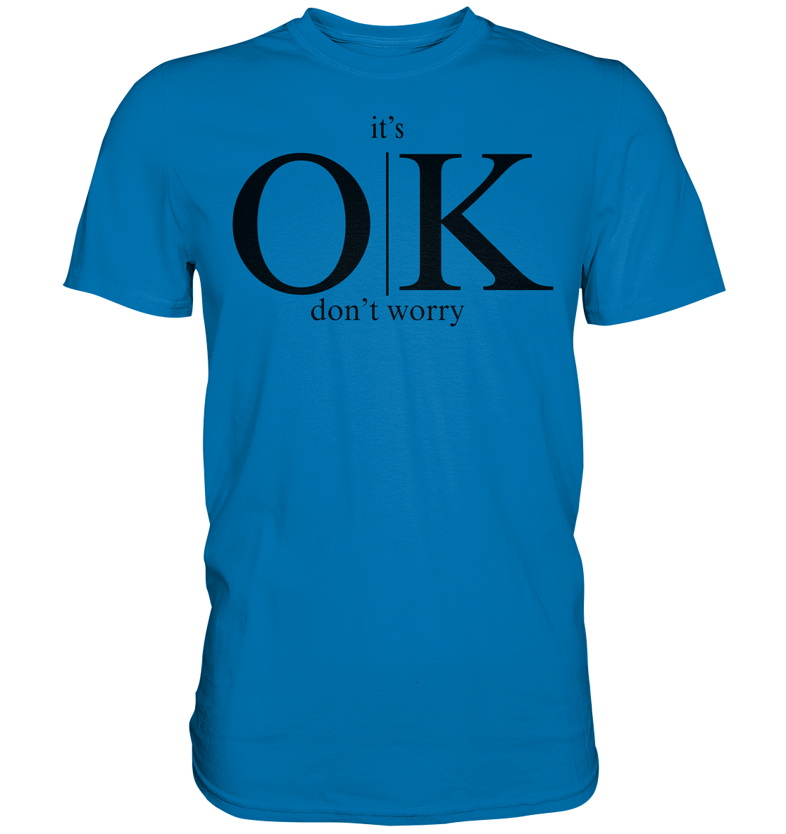 Herren Bio-Baumwoll T-Shirt "it's OK dont't worry"
