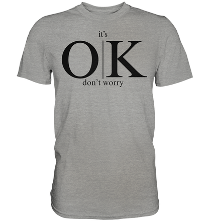 Herren Bio-Baumwoll T-Shirt "it's OK dont't worry"