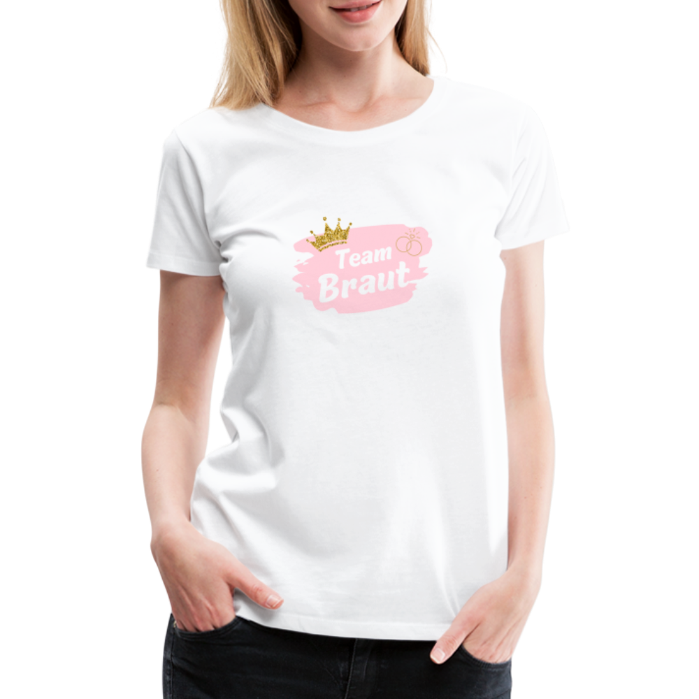 Frauen Premium T-Shirt Team Braut - weiß