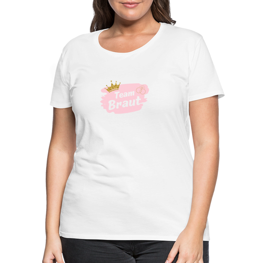 Frauen Premium T-Shirt Team Braut - weiß