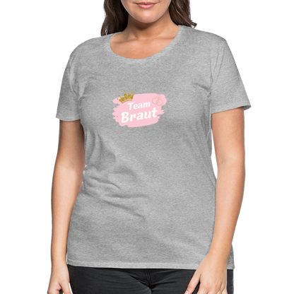 Frauen Premium T-Shirt Team Braut - Grau meliert