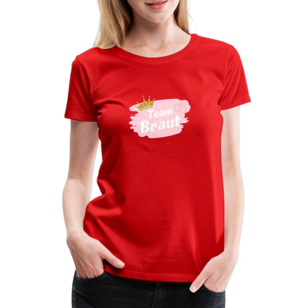 Frauen Premium T-Shirt Team Braut - Rot