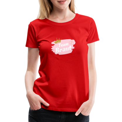 Frauen Premium T-Shirt Team Braut - Rot