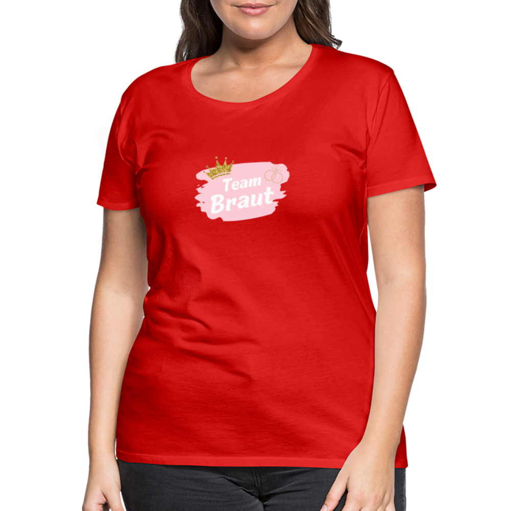 Frauen Premium T-Shirt Team Braut - Rot