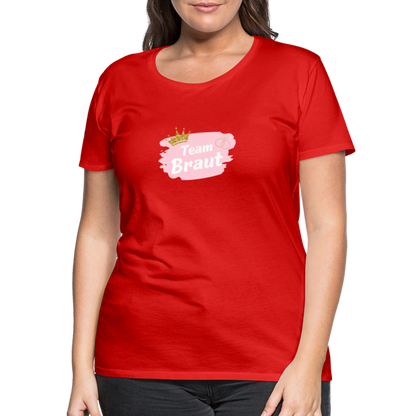 Frauen Premium T-Shirt Team Braut - Rot