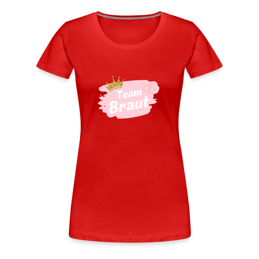 Frauen Premium T-Shirt Team Braut - Rot