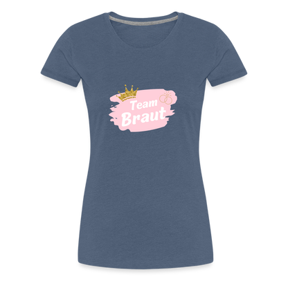 Frauen Premium T-Shirt Team Braut - Blau meliert