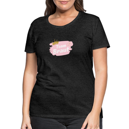 Frauen Premium T-Shirt Team Braut - Anthrazit